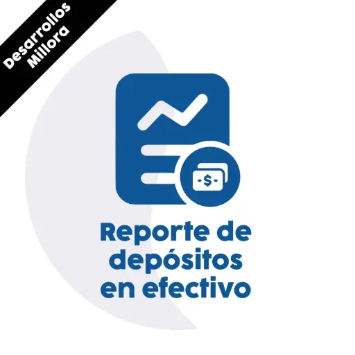 Reporte de depósitos en efectivo